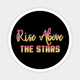 Rise Above the Stars Magnet